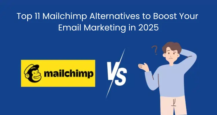 Top 11 Mailchimp Alternatives to Boost Your Email Marketing in 2025