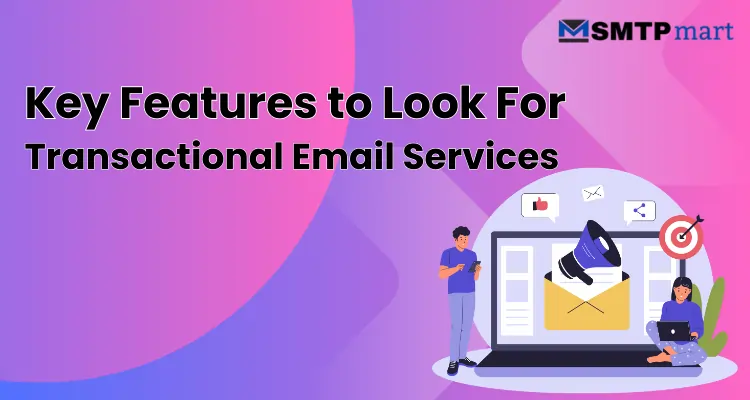 Key Features to Look For Transactional Email Services