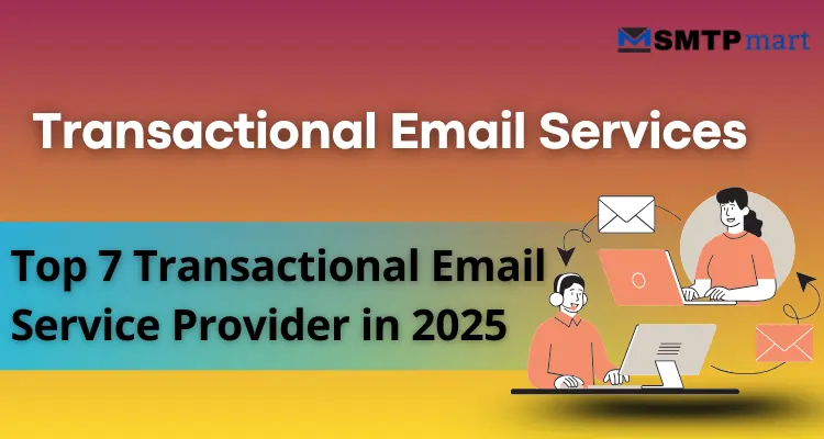 Transactional Email Services- Top 7 Transactional Email Service Provider in 2025