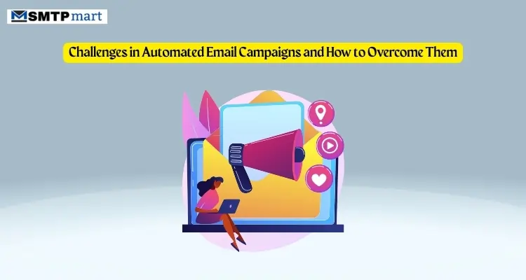 Challenges in Automated Email Campaigns and How to Overcome Them