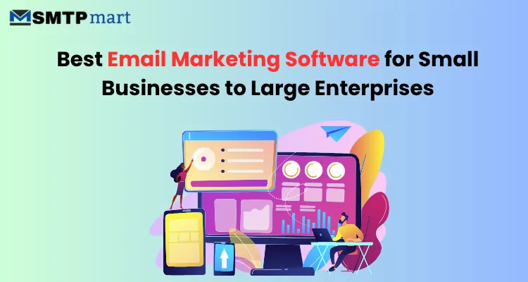 Best Email Marketing Software for Small Businesses to Large Enterprises