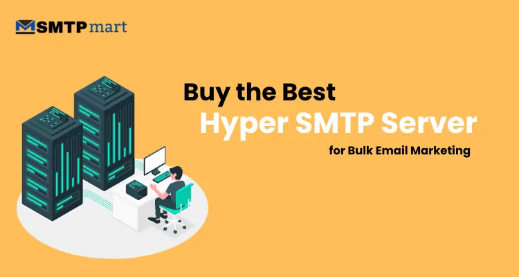 Buy the Best Hyper SMTP Server for Bulk Email Marketing