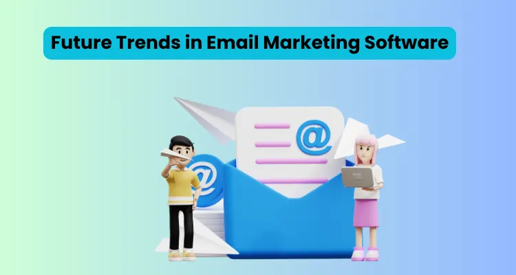 Future Trends in Email Marketing Software