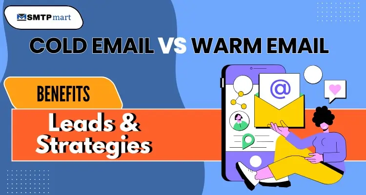Cold Email vs Warm Email- Benefits, Leads & Strategies