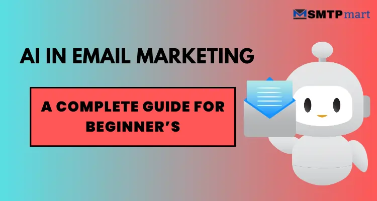 AI in Email Marketing - A Complete Guide for Beginner’s