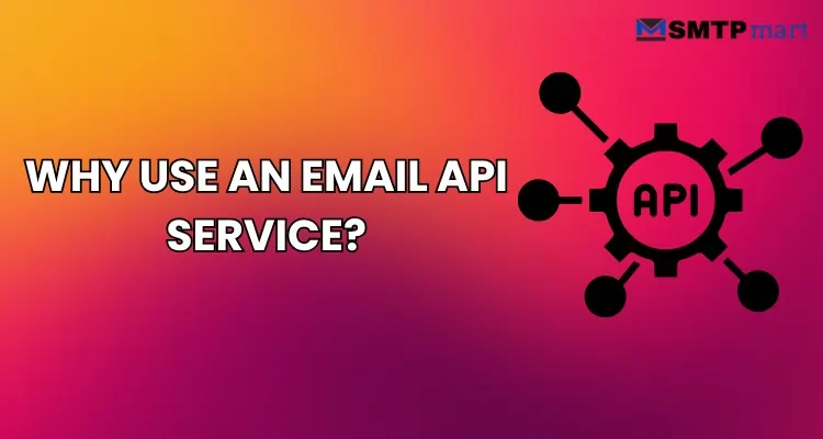 Why Use an Email API Service