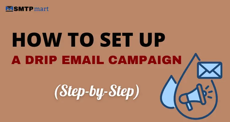 How to Set Up a Drip Email Campaign (Step-by-Step)