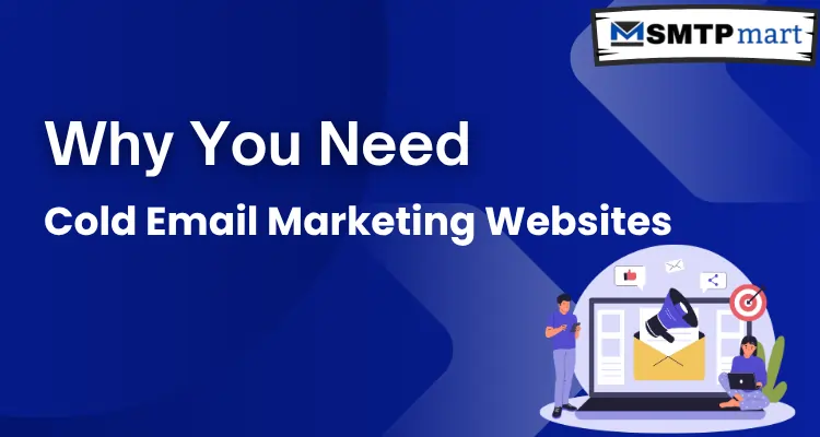 Why You Need Cold Email Marketing Websites