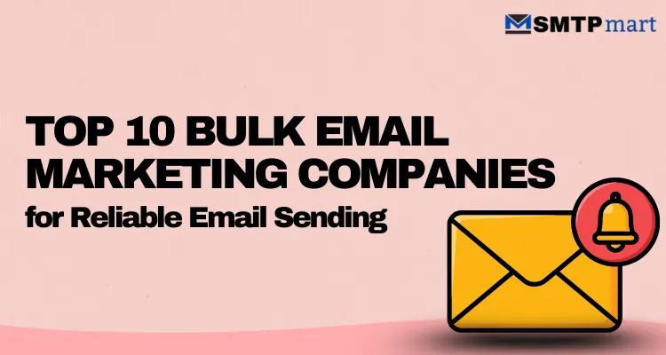 Top 10 Bulk Email Marketing Companies for Reliable Email Sending