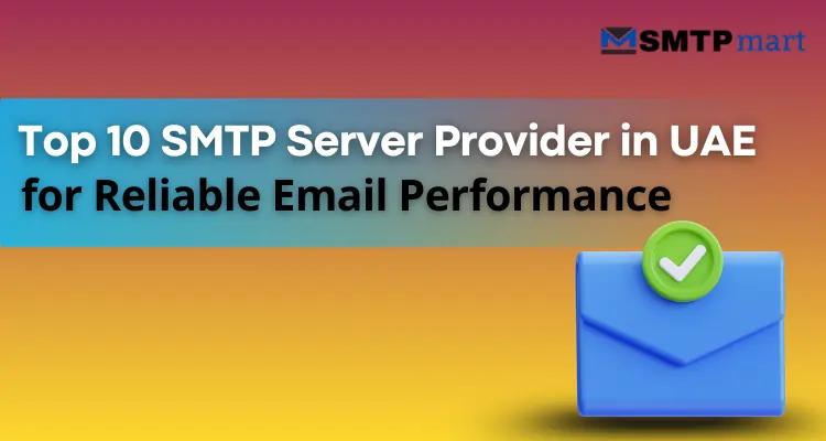 Top 10 SMTP Server Provider in UAE for Reliable Email Performance