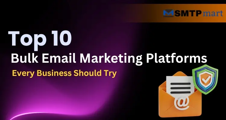 Top 10 Bulk Email Marketing Platforms Every Business Should Try