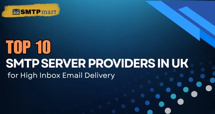 Top 10 SMTP Server Providers in UK for High Inbox Email Delivery