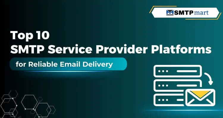 Top 10 SMTP Service Provider Platforms for Reliable Email Delivery