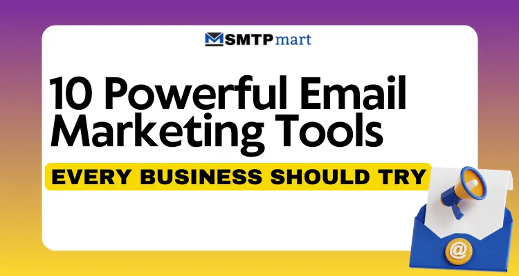 10 Powerful Email Marketing Tools Every Business Should Try