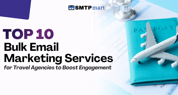 Top 10 Bulk Email Marketing Services for Travel Agencies to Boost Engagement