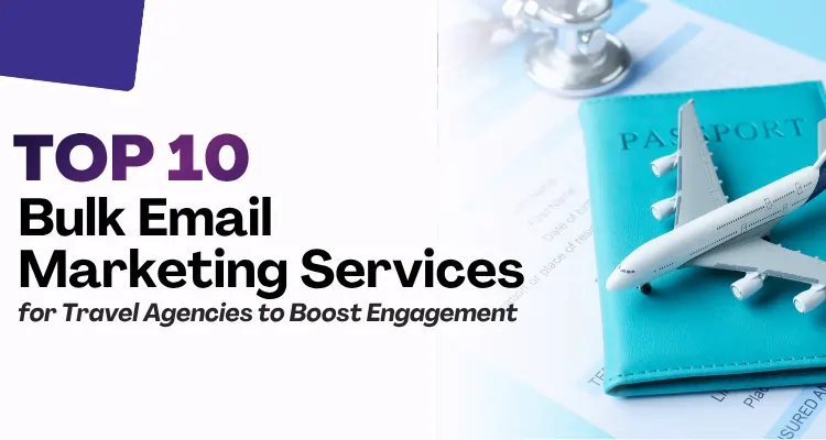 Top 10 Bulk Email Marketing Services for Travel Agencies to Boost Engagement