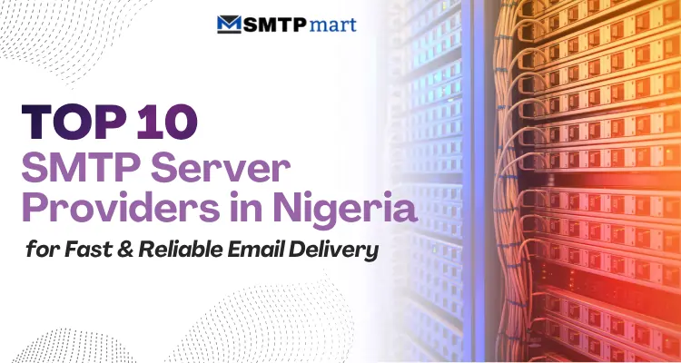 Top 10 SMTP Server Providers in Nigeria for Fast & Reliable Email Delivery