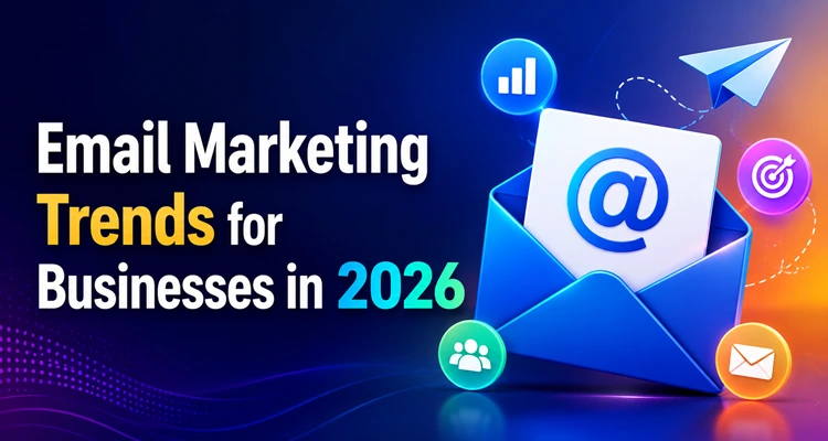 Email Marketing Trends for Businesses in 2026